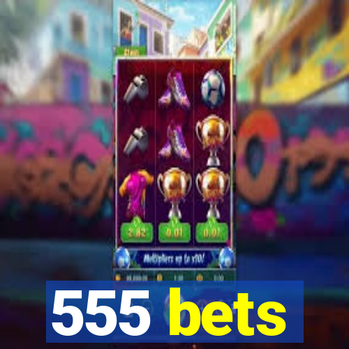 555 bets